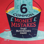 6 Money Mistakes that Small Businesses Make